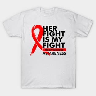 Her Fight Is My Fight // Heart Disease Awareness T-Shirt